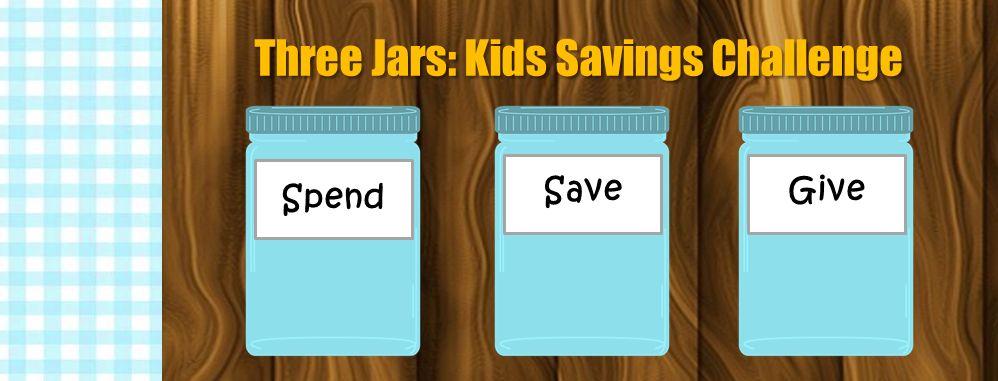 Three Jars: Kids Savings Challenge - Spend, Save, Give