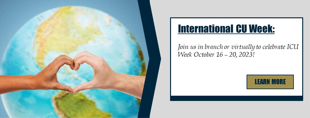 International CU Week: Join us in branch or virtually to celebrate ICU Week October 16 - 20, 2023!