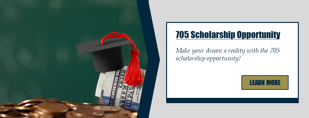 705 Scholarship Opportunity: Make your dream a reality with the 705 scholarship opportunity! Learn more.